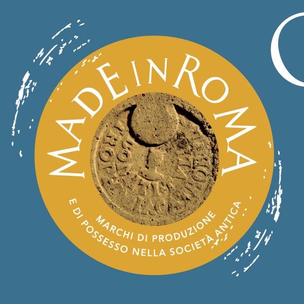 MADE in Roma: marchi di produzione e di possesso nella società antica
