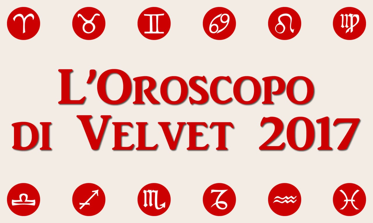 L’Oroscopo di Velvet: settimana 22 – 29 gennaio 2017